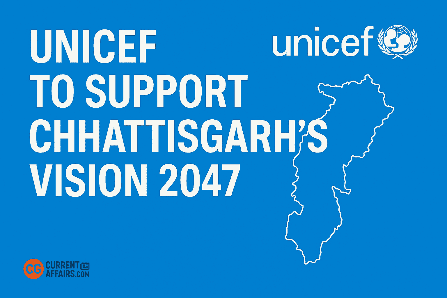 UNICEF to Support Chhattisgarh’s Vision 2047