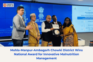 Mohla-Manpur-Ambagarh Chowki Wins National Nutrition Award