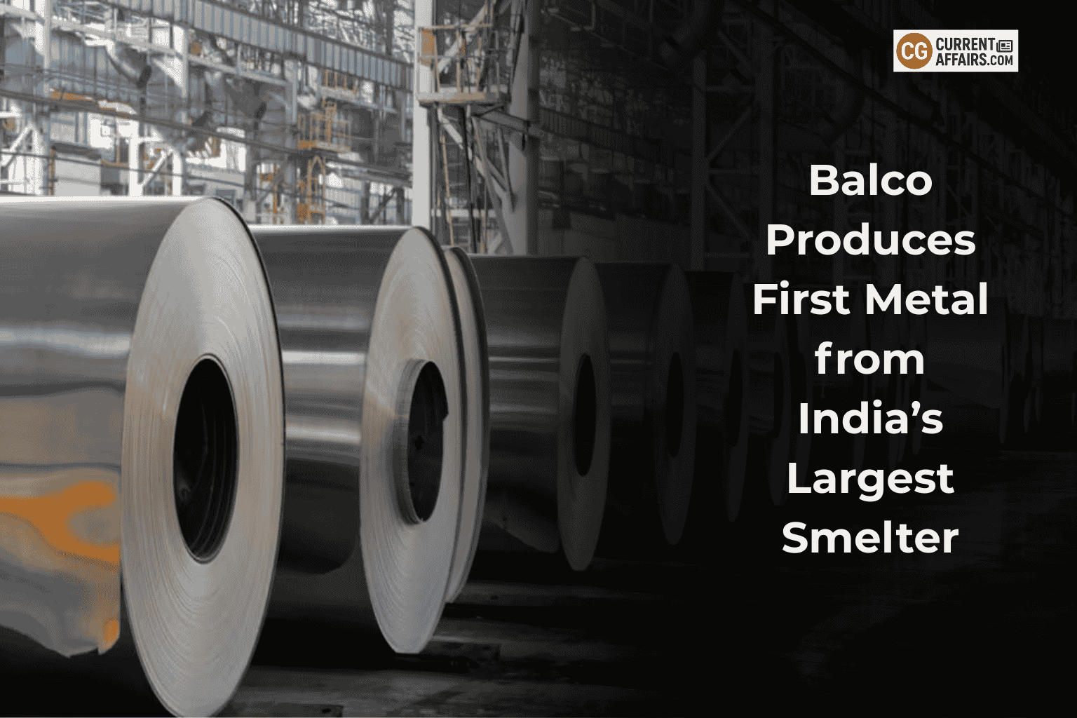 BALCO Produces First Metal from India’s Largest Smelter