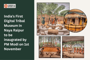 India’s First Digital Tribal Museum to be Inaugurated in Naya Raipur on November 1