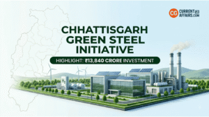 Chhattisgarh Green Steel Initiative: ₹13,840 Cr Investment | CGPSC